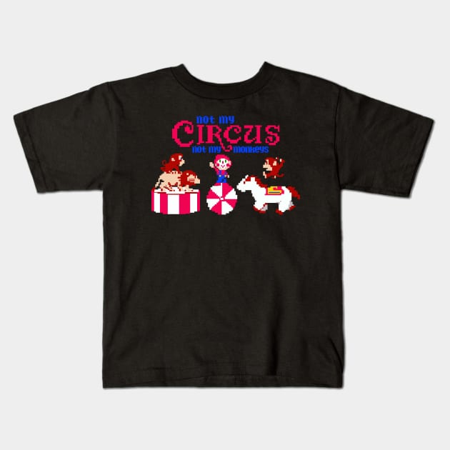 NOT MY CIRCUS NOT MY MONKEYS Kids T-Shirt by remerasnerds